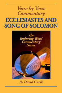 ecclesiastes-song of solomon-by David Guzik at Enduring Word