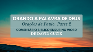 Portuguese YouVersion Prayers of Paul Part 2 Enduring Word