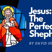 Jesus The Perfect Shepherd David Guzik