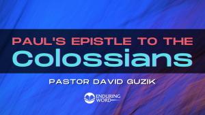 Pastor David Guzik teaches Colossians