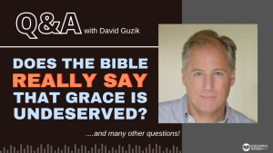 Does the Bible REALLY Say that Grace is Undeserved? - LIVE Q&A for December 22, 2022