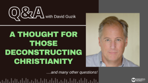  A Thought for Those Deconstructing Christianity - LIVE Q&A with David Guzik, March 2 2023