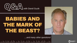 What Happens to Babies Given the Mark of the Beast? LIVE Q&A for April 13, 2023