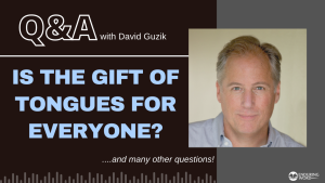 Is the Gift of Tongues for Everyone? LIVE Q&A with David Guzik from Kenya - April 27, 2023