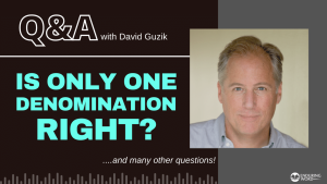 Is Only One Denomination Right? LIVE Q&A for May 11, 2023