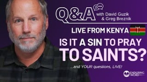Is It a Sin to Pray to Saints? - Live Q&A from Kenya for June 6, 2024