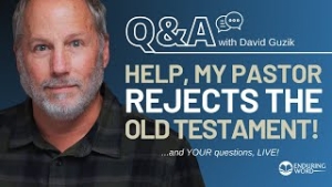 Help, My Pastor Rejects the Old Testament! LIVE Q&A with David Guzik for August 1, 2024