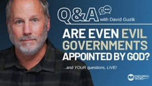 Are Even EVIL Governments Appointed by God? - LIVE Q&A for October 10, 2024