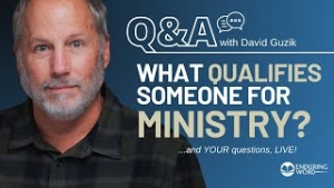 What Qualifies Someone for Ministry? – Live Q&A for January 2, 2025