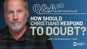 How Should Christians Respond to Doubt? LIVE Q&A for January 9, 2025