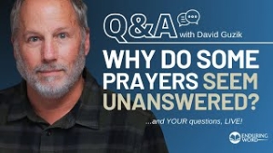 Why Do Some Prayers Seem Unanswered? LIVE Q&A for February 27, 2025