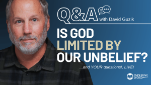 Is God Limited By Our Unbelief? LIVE Q&A for February 6, 2025