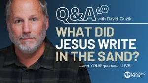 What Did Jesus Write In the Sand? LIVE Q&A for March 6, 2025