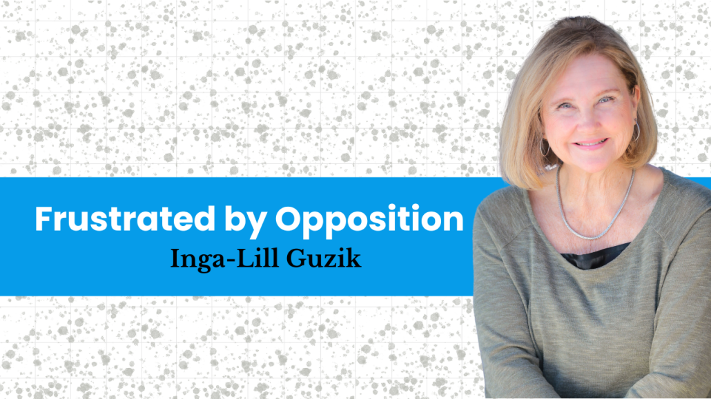 Banner for a talk: 'Frustrated by Opposition' with speaker Inga-Lill Guzik, a smiling woman on the right with a blue title bar across the middle.